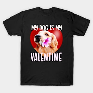 My Dog Is My Valentine Retriever T-Shirt